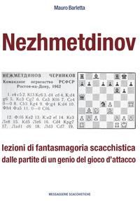 Produktbild: Nezhmetdinov. Lezioni di fantasmagoria scacchistica dalle partite di un genio del gioco d'attacco