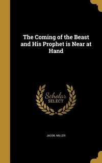 Produktbild: The Coming of the Beast and His Prophet is Near at Hand