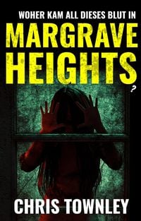 Produktbild: Woher kam all dieses Blut in Margrave Heights?