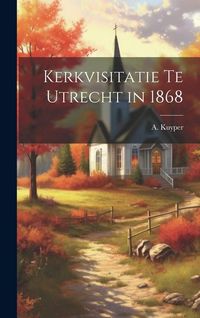 Produktbild: Kerkvisitatie te Utrecht in 1868