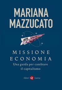 Produktbild: Missione economia. Una guida per cambiare il capitalismo