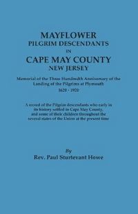 Produktbild: Mayflower Descendants in Cape May County, New Jersey. Memorial of the Three Hundredth Anniversary of the Landing of the Pilgrims at Plymouth, 1620-192