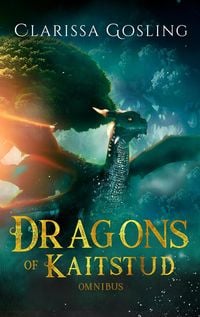 Produktbild: Dragons of Kaitstud Omnibus: The complete YA fantasy series (The World Tree Saga, #1)