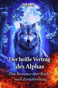 Produktbild: Der hei&szlig;e Vertrag des Alphas: Eine Romance &uuml;ber Rache nach Zur&uuml;ckweisung