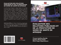 Produktbild: &Eacute;valuation des Relations Publiques Et De La Prestation De Soins De Sant&eacute; En Afrique