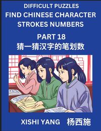 Produktbild: Difficult Puzzles to Count Chinese Character Strokes Numbers (Part 18)- Simple Chinese Puzzles for Beginners, Test Series to Fast Learn Counting Strok
