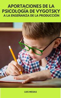 Produktbild: Aportaciones de la Psicolog&iacute;a de Vygotsky a la Ense&ntilde;anza de la Producci&oacute;n