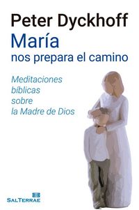 Produktbild: Mar&iacute;a nos prepara el camino : meditaci&oacute;nes b&iacute;blicas sobre la Madre de Dios