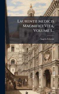 Produktbild: Laurentii Medicis Magnifici Vita, Volume 1...