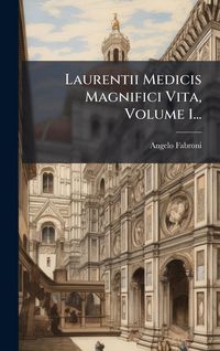 Produktbild: Laurentii Medicis Magnifici Vita, Volume 1...