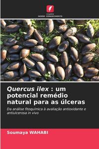 Produktbild: Quercus ilex : um potencial rem&eacute;dio natural para as &uacute;lceras