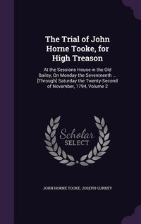 Produktbild: The Trial of John Horne Tooke, for High Treason