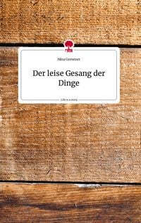 Produktbild: Der leise Gesang der Dinge. Life is a Story - story.one