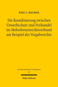 Produktbild: Die Koordinierung zwischen Umweltschutz und Freihandel im Mehrebenenrechtsverbund am Beispiel des Vergaberechts