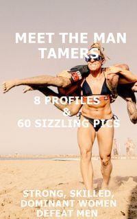 Produktbild: Meet the Man Tamers 8 Profiles & 60 Sizzling Pics Strong, Skilled, Dominant Women Defeat Men