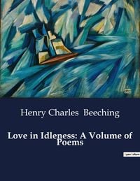 Produktbild: Love in Idleness: A Volume of Poems
