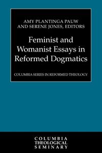 Produktbild: Feminist and Womanist Essays in Reformed Dogmatics