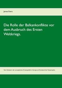 Produktbild: Die Rolle der Balkankonflikte vor dem Ausbruch des Ersten Weltkriegs.