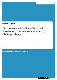 Produktbild: Die Instrumentalmusik der Toba- und Karo-Batak (Nordsumatra, Indonesien) - CD-Besprechung