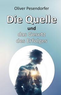 Produktbild: Die Quelle und das Gesetz des Erfolges