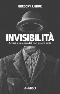 Produktbild: Invisibilit&agrave;. Storia e scienza del non essere visti