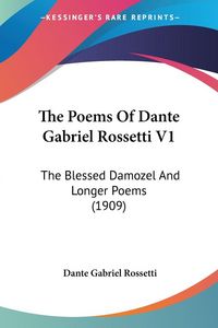 Produktbild: The Poems Of Dante Gabriel Rossetti V1