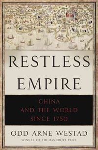 Produktbild: Westad, O: Restless Empire : China and the World Since 1750
