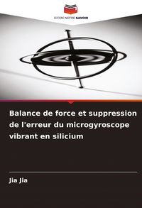 Produktbild: Balance de force et suppression de l'erreur du microgyroscope vibrant en silicium