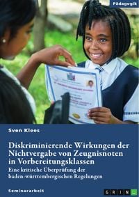Produktbild: Diskriminierende Wirkungen der Nichtvergabe von Zeugnisnoten in Vorbereitungsklassen