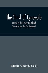 Produktbild: The Christ Of Cynewule; A Poem In Three Parts