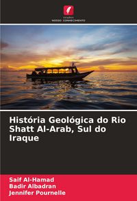 Produktbild: Hist&oacute;ria Geol&oacute;gica do Rio Shatt Al-Arab, Sul do Iraque
