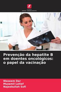 Produktbild: Preven&ccedil;&atilde;o da hepatite B em doentes oncol&oacute;gicos: o papel da vacina&ccedil;&atilde;o