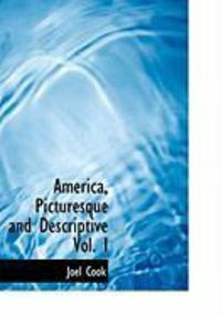 Produktbild: America, Picturesque and Descriptive Vol. I