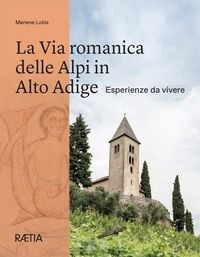 Produktbild: La Via romanica delle Alpi in Alto Adige