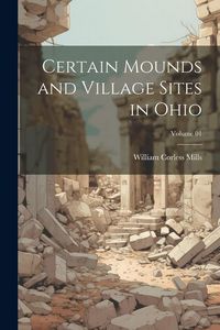 Produktbild: Certain Mounds and Village Sites in Ohio; Volume 01