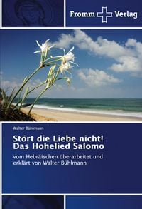 Produktbild: St&ouml;rt die Liebe nicht! Das Hohelied Salomo