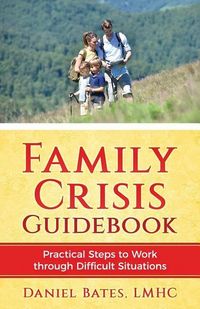 Produktbild: Family Crisis Guidebook: Practical Steps To Work Through Difficult Situations