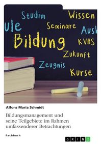 Produktbild: Bildungsmanagement und seine Teilgebiete im Rahmen umfassenderer Betrachtungen