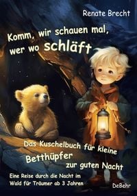 Produktbild: Komm, wir schauen mal, wer wo schl&auml;ft - Das Kuschelbuch f&uuml;r kleine Betth&uuml;pfer zur guten Nacht - Eine Reise durch die Nacht im Wald f&uuml;r Tr&auml;umer ab 3 Jahren