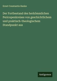 Produktbild: Der Fortbestand des herk&ouml;mmlichen Pericopenkreises von geschichtlichem und praktisch-theologischem Standpunkt aus