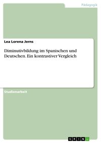 Produktbild: Diminutivbildung im Spanischen und Deutschen. Ein kontrastiver Vergleich