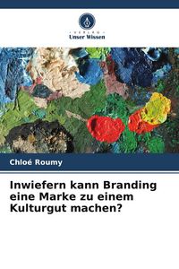 Produktbild: Inwiefern kann Branding eine Marke zu einem Kulturgut machen?