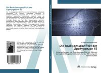 Produktbild: Die Reaktionsspezifit&auml;t der Lipoxygenase 15