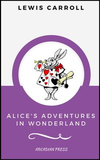 Produktbild: Alice's Adventures in Wonderland (ArcadianPress Edition)