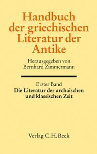 Produktbild: Handbuch der griechischen Literatur der Antike Bd. 1: Die Literatur der archaischen und klassischen Zeit
