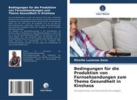 Produktbild: Bedingungen f&uuml;r die Produktion von Fernsehsendungen zum Thema Gesundheit in Kinshasa