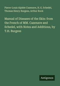 Produktbild: Manual of Diseases of the Skin: from the French of MM. Cazenave and Schedel, with Notes and Additions, by T.H. Burgess