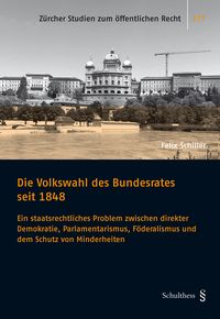 Produktbild: Die Volkswahl des Bundesrates seit 1848