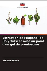 Produktbild: Extraction de l'eug&eacute;nol de Holy Tulsi et mise au point d'un gel de proniosome