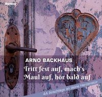 Bild vom Artikel Tritt fest auf, mach's Maul auf, hör bald auf vom Autor Arno Backhaus